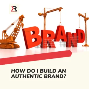 How Do I Build an Authentic Brand