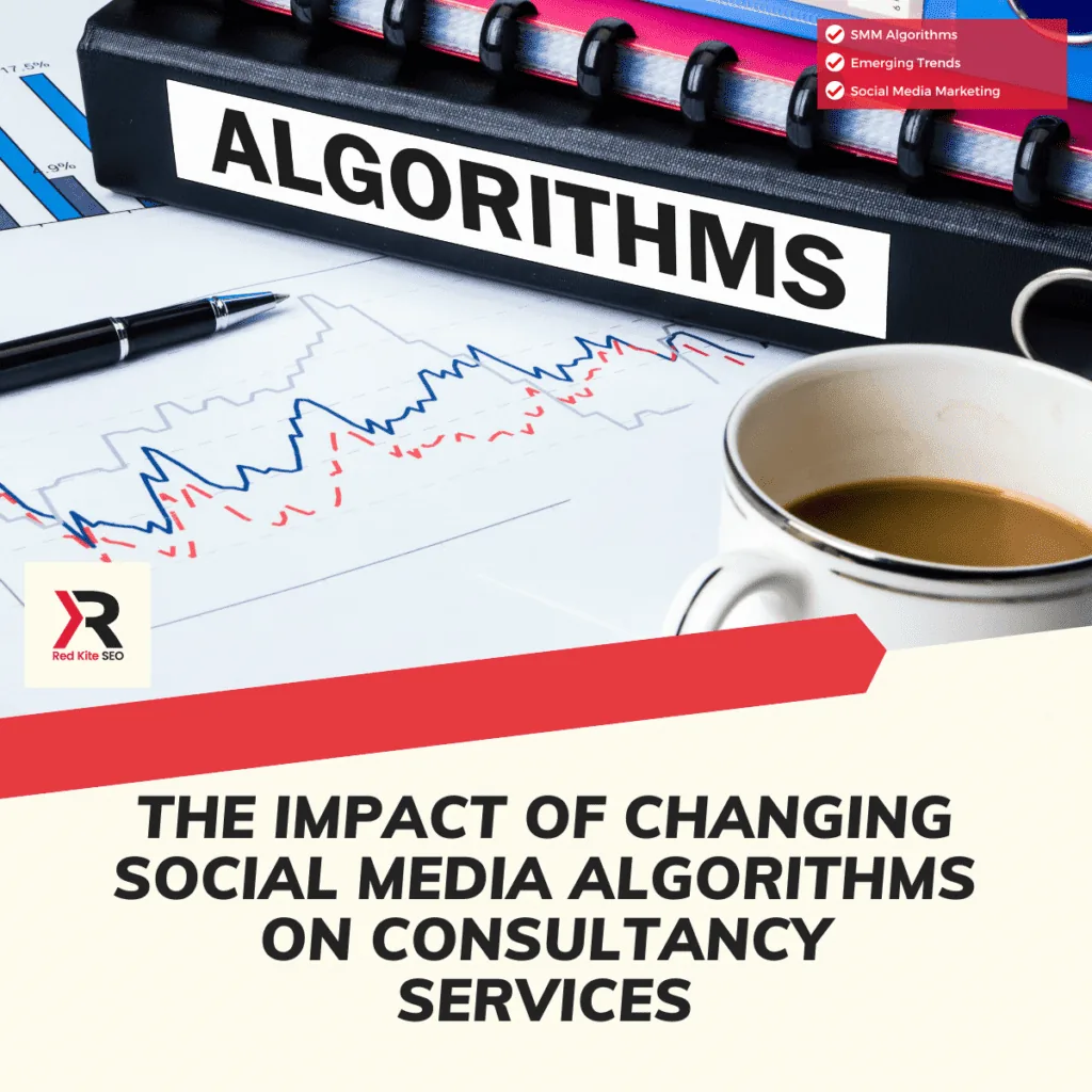 the impact of changing social media algorithms on consultancy services